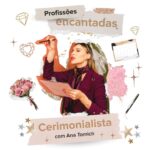 #profissoesencantadas- Ana Tomich: Cerimonialista
